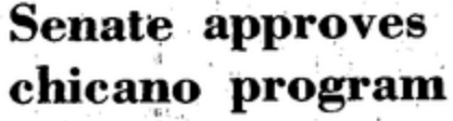 Clip from old newspaper heading: Senate approves chicano program